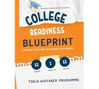 College Readiness Blueprint: A Step-by-Step Guide for Students and Parents