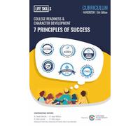 COLLEGE READINESS & CHARACTER DEVELOPMENT - 7 PRINCIPLES OF SUCCESS (Curriculum Handbook - 5th Edition)