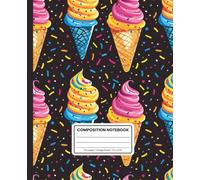 College Ruled Composition Notebook: Colorful Ice Cream Cone Pattern | Fun Dessert-Themed: Journal for School, Work & Everyday Notes: Soft Matte Cover