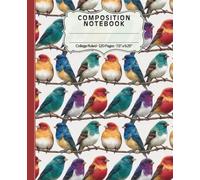 College Ruled Composition Notebook: Lined Multipurpose Paperback Journal Paper. Great for Back to School, College, Office, Work, Home. Finch Birds in Rows Pattern Theme.