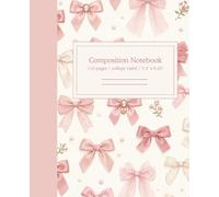 College Ruled Composition Notebook: Pink Coquette Bows Aesthetic: Cute Lined Journal for School & Office - 7.5 x 9.25 Trendy Ribbon Design for Women and Teen Girls