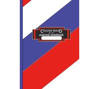College Ruled Journal Notebook: For Home, College, School, Office & Work |Red, White and Blue Matte Cover | Great For A Student, Teacher, Tradesman Or ... Use | 6" x 9" 200 Ruled Pages With Date Line