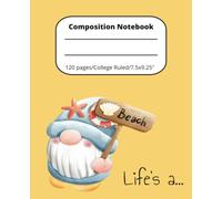 College ruled notebook: Cute Life's a Beach Gnome Notebook/Journal | college ruled | Notebook college ruled, 7.5 x 9.25, 120 pages, for everyone, kids, teens, adults