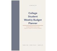 College Student Weekly Budget Planner: Undated Weekly Finance Log & Expense Tracker for University Students