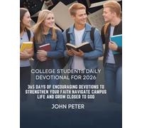 COLLEGE STUDENTS DAILY DEVOTIONAL FOR 2026: 365 Days of Encouraging Devotions to Strengthen Your Faith Navigate Campus Life and Grow Closer to God