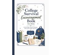 College Survival Encouragement Book For Him: Gift Pages, Positive Messages, Notes and College Memories