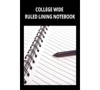 College Wide Ruled Notebook: 300 Pages Lined Journal for Class Notes, Study Planning, Lectures, and Daily College Writing
