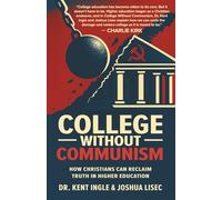 College Without Communism: How Christians Can Reclaim Truth in Higher Education