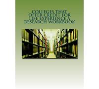 Colleges That Offer Credit For Life Experience A Research Workbook