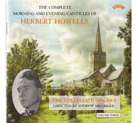 Collegiate Singers & Millinger & Moorhouse - Howells - Complete Morning & Evening Canticles, Vol 3
