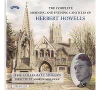 Collegiate Singers & Millinger & Moorhouse - Howells - Complete Morning & Evening Canticles, Vol 5