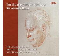Collegiate Singers & Millinger & Moorhouse - Sacred Music of Sir Arthur Bliss