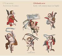 Collegium Gregorianum Della Pietrasanta- Del Monaco, Daniela- I Turchini- Invernizzi, Roberta- Ippolito, Antonella- Totaro, Rosario - Ghirlanda Sacra: Música Napolitana Del Xvii [S. Cabinet]