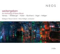 Collegium Novum Zürich, Heinz Holliger, Sarah Wege - Weitergeben - An Anthology of Swiss Music
