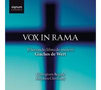 Collegium Regale - Giaches de Wert: Vox in Rama - Il Secondo libro de motetti