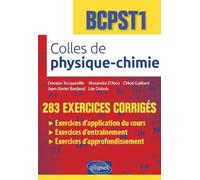 Colles de Physique-Chimie - BCPST1: 283 exercices corrigés (Colles de Prépas)