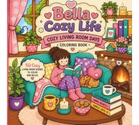 Colletion Bella Cozy Life: Cozy Bedroom Days Coloring Book for teens and Adults Moments Relaxing