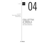 Collettivi a tavola. Teorie e pratiche del cibo condiviso (Libri di EC)