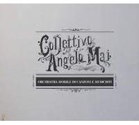 Collettivo Angelo Mai - Orchestra Mobile Di Canzoni E Musicisti [CD]