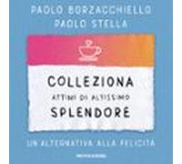Colleziona Attimi Di Altissimo Splendore (audiolibro)