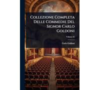 Collezione Completa Delle Commedie Del Signor Carlo Goldoni