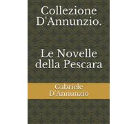 Collezione D'Annunzio. Le Novelle della Pescara