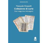 Collezione di carte. Dieci saggi brevi stravaganti (Minimamoralia)