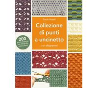 Collezione di punti a uncinetto con diagrammi. 200 punti essenziali con fotografie passo passo. Ediz. a colori (Cucito, ricamo, tessitura)
