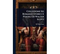 Collezione Sei Romanzi Storici E Poetici Di Walter Scott