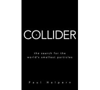 Collider: The Search for the World's Smallest Particles