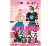 Colliding Hearts: A Spicy Brother's Best Friend Hockey Romance (Colorado Wolves Hockey Series)