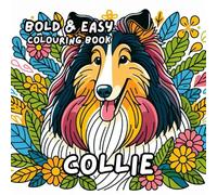 COLLIE COLOURING BOOK: for Adults and Kids, Bold and Easy, Simple and Bold Designs for Relaxation 50 different illustrations - 8.5 x 8.5 size (BOLD & EASY COLOURING BOOK COLLECTION)