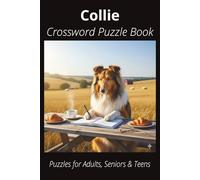 Collie Crossword Puzzle Book: Crossword Puzzles with Easy-to-Read Print About Collies, Loyal Companions, Training, Fun Facts & More | 6x9”, 120 Pages ... Pet Lovers, Vacations, and Relaxing Moments