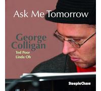 Colligan, George - Ask Me Tomorrow