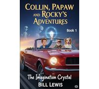 Collin, Papaw and Rocky’s Adventures: The Imagination Crystal