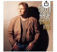 COLLIN RAYE-DIRECT HITS-BEST OF