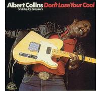 Albert Collins and The Icebreakers – Don't Lose Your Cool – CD – Importación USA