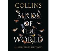 Collins Birds of the World: The Definitive Hardback Gift for Nature Enthusiasts and Birdwatchers (Collins Field Guide)