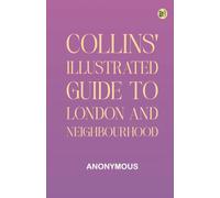 Collins' Illustrated Guide to London and Neighbourhood