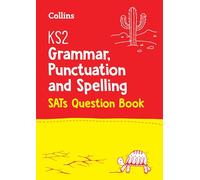 Collins- KS2 GRAMMAR, PUNCTUATION AND SPELLING SATS QUESTION BOOK: for the 2026 tests (Collins KS2 SATs Practice)