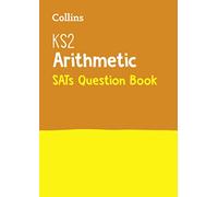 Collins - KS2 MATHS - ARITHMETIC SATS QUESTION BOOK: for the 2025 tests (Collins KS2 SATs Practice)