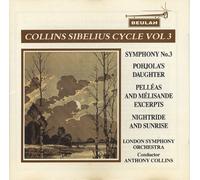 Collins Sibelius Cycle, Vol. 3: Symphony No. 3 / Nightride and Sunrise / Pohjola's Daughter / Pelleas & Melisande Excerpts