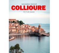 Collioure: A Stunning Coffee Table Photo Book for Travel and Tourism Enthusiasts