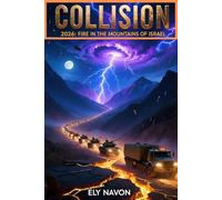 COLLISION 2026: FIRE IN THE MOUNTAINS OF ISRAEL: Iran, Russia and Ezekiel's Prophecy: An Analysis of the Fall of the Walls and the War That Changes History