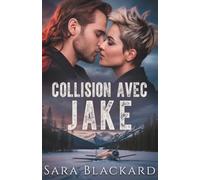 Collision avec Jake: Un garde du corps blessé, une chanteuse et une proximité forcée dans une tempête de neige (Force de Sécurité Stryker)