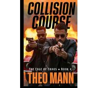 Collision Course: A Contemporary Action Adventure Organized Crime Vigilante Justice Novel (The Edge of Chaos Series)