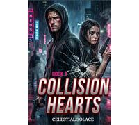 COLLISION HEARTS: Love Written in Chaos, Betrayal and Fire.