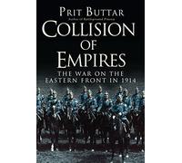 Collision of Empires: The War on the Eastern Front in 1914 (General Military)
