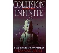 Collision with the Infinite: A Life Beyond the Personal Self