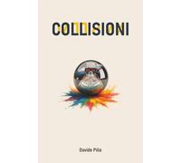COLLISIONI: Romanzo introspettivo sulle coincidenze, l’energia invisibile e il senso nascosto della realtà